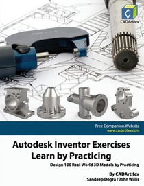 Autodesk Inventor Exercises - Learn by Practicing: Design 100 Real-World 3D Models by Practicing