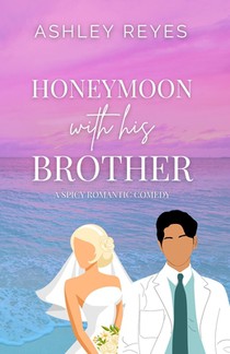 Honeymoon With His Brother: A Spicy Romcom