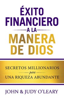 Éxito Financiero a la Manera de Dios: Secretos Millionairios una Riqueza Abundante