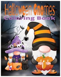 Halloween Gnomes Coloring Book: For Gnome Lovers of all Ages.