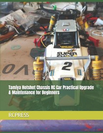 Tamiya Hotshot Chassis RC Car Practical Upgrade & Maintenance for Beginners