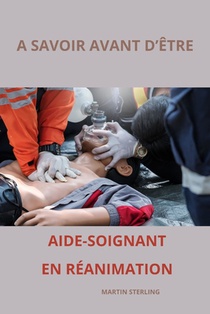 A savoir avant d'être Aide-Soignant en Réanimation