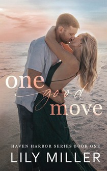 One Good Move: A Small Town Brother's Best Friend Romance (Haven Harbor Book 1)