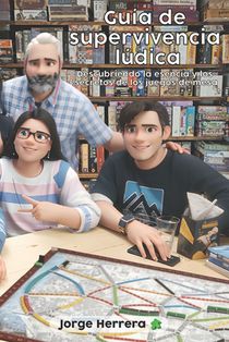 Guía de Supervivencia Lúdica: Descubriendo la esencia y los secretos de los juegos de mesa