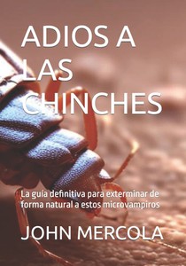 Adios a Las Chinches: La guía definitiva para exterminar de forma natural a estos microvampiros