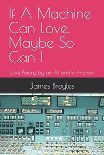If A Machine Can Love, Maybe So Can I: Love Poetry by an AI and a Human