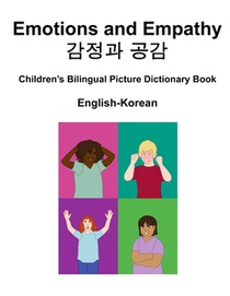 English-Korean Emotions and Empathy / 감정과 공감 Children's Bilingual Picture Dictionary Book