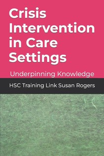 Crisis Intervention in Care Settings: Underpinning Knowledge