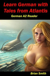 Learn German with Tales from Atlantis: German A2 Reader