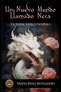 Un Nuevo Mundo llamado Nera.: Victoria, Vida y Destino.