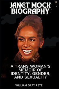Janet Mock: A Trans Woman's Memoir of Identity, Gender, and Sexuality