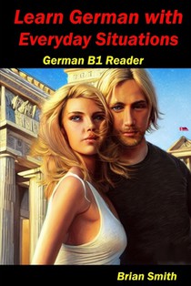Learn German with Everyday Situations: German B1 Reader
