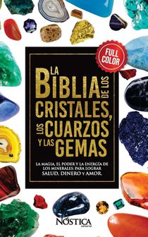 La Biblia de Los Cristales Los Cuarzos Y Las Gemas