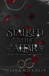 Stalked to the Altar: A Dark Italian Mafia Standalone