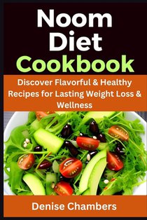 Noom Diet Cookbook: Discover Flavorful & Healthy Recipes for Lasting Weight loss & Wellness