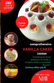 Comprehensive Vanilla Cakes Cookbook: 
