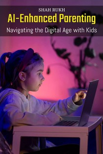 AI-Enhanced Parenting: Navigating the Digital Age with Kids