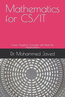 Mathematics for CS / IT: Linear Algebra Concepts with Real Life Applications