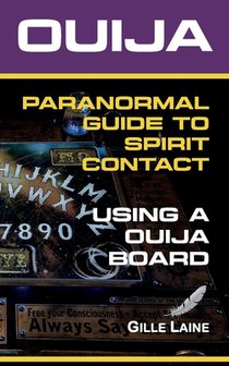 Ouija Guide: A Guide to Paranormal Spirit Contact using a Ouija Board