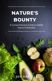 Nature's Bounty: A Comprehensive Guide to Edible Plants FORAGING