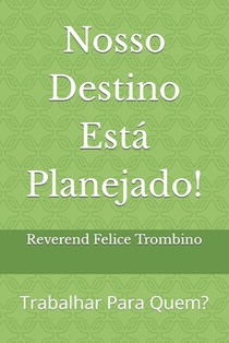 Nosso Destino Está Planejado!: Trabalhar Para Quem?