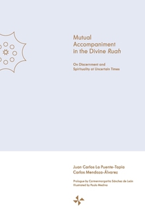 Mutual Accompaniment in the Divine Ruah: On Discernment and Spirituality at Uncertain Times