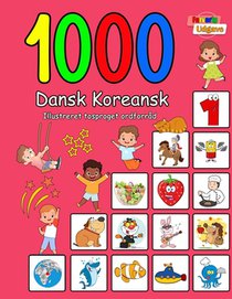 1000 Dansk Koreansk Illustreret Tosproget Ordforråd (Farverig Udgave): Danish Korean language learning