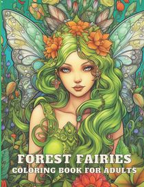 Forest Fairies Coloring Book For Adults: 100 Magical Flower Fairies Illustrations for Relaxation and Mindfulness