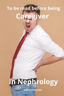Sterling, M: To be read before being Caregiver in Nephrology