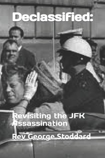 Declassified: : Revisiting the JFK Assassination