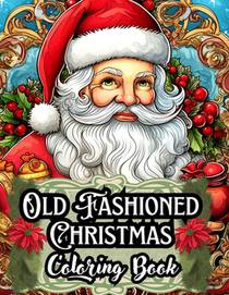Old Fashioned Christmas Coloring Book: A Unique Gift for Mom and Dad - 50 Stress-Relieving Illustrations Tailored for Adults, Men, Women, Seniors, and