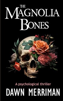The MAGNOLIA BONES: A creepy psychological thriller