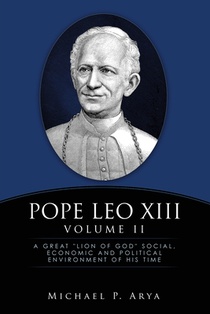 Pope Leo XIII Volume II: A Great 