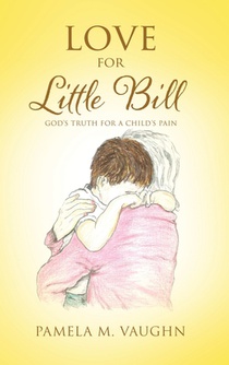 Love for Little Bill: God's Truth for a Child's Pain