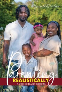 Parenting Realistically: A Guide to Healthy Parenting