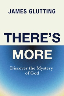 There's More: Discover the Mystery of God