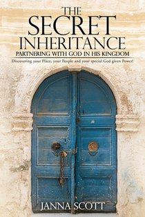 The Secret Inheritance: Partnering with God in His Kingdom