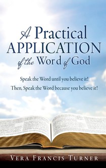 A Practical Application of the Word of God: Speak the Word until you believe it! Then, Speak the Word because you believe it!