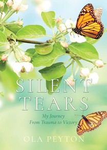 Silent Tears: My Journey From Trauma to Victory