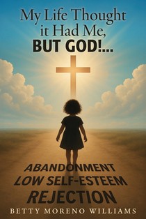My Life Thought it Had Me,: But God!...