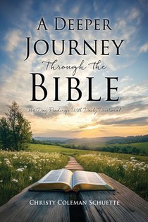 A Deeper Journey Through The Bible: 365-Day Readings With Daily Devotional