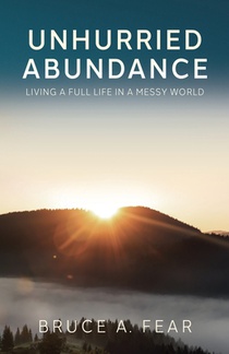 Unhurried Abundance: Living a Full Life in a Messy World