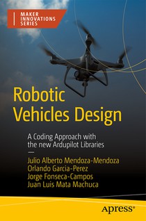Robotic Vehicles Design: A Coding Approach with the New Ardupilot Libraries