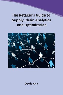 The Retailer's Guide to Supply Chain Analytics and Optimization