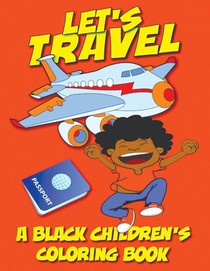 Let's Travel - A Black Children's Coloring Book
