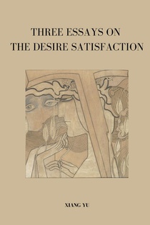 Three Essays on Desire Satisfaction