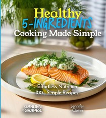 Healthy 5-Ingredients Cooking Made Simple
