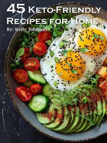 45 Keto-Friendly Recipes for Home