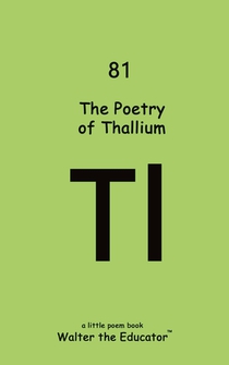 The Poetry of Thallium