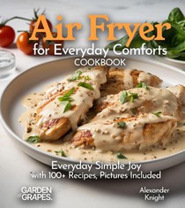 Air Fryer for Everyday Comforts Cookbook